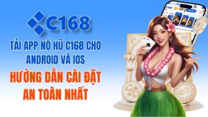 Tải App Nổ Hũ C168 Cho Android iOS Mới Nhất 2026